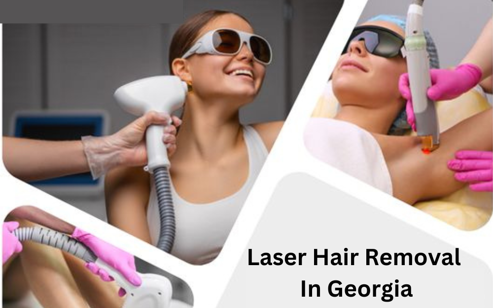 Laser Hair Removal In Georgia: The Ultimate Guide