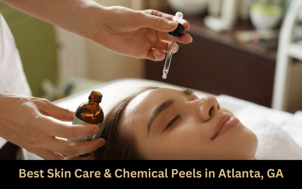 Best Skin Care & Chemical Peels in Atlanta, GA