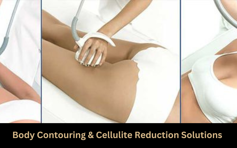 Body Contouring & Cellulite Reduction Solutions