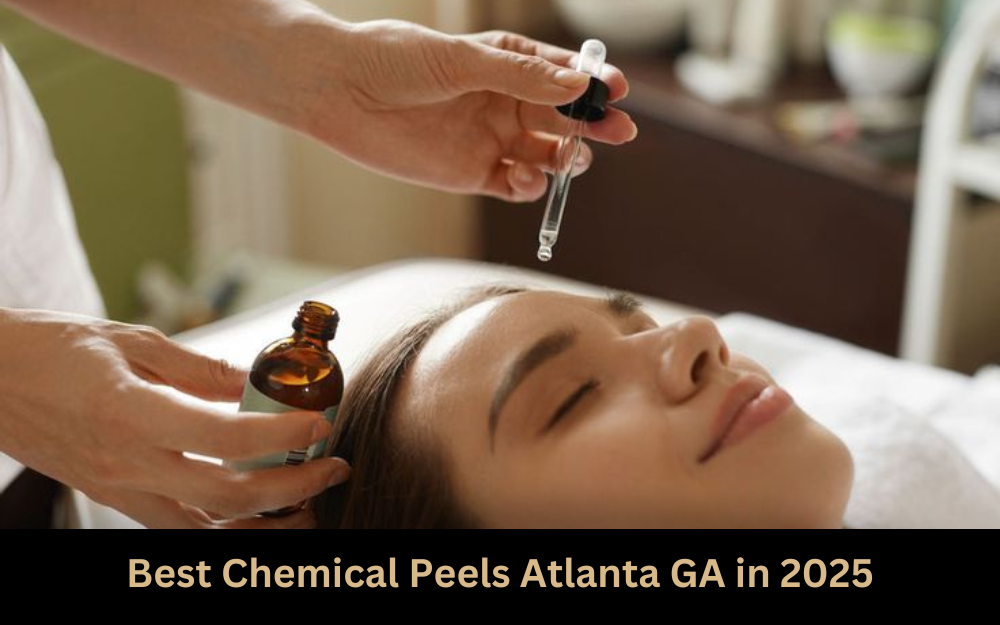 Best Chemical Peels Atlanta GA in 2025